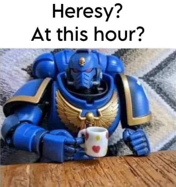 Heresy Warhammer Meme