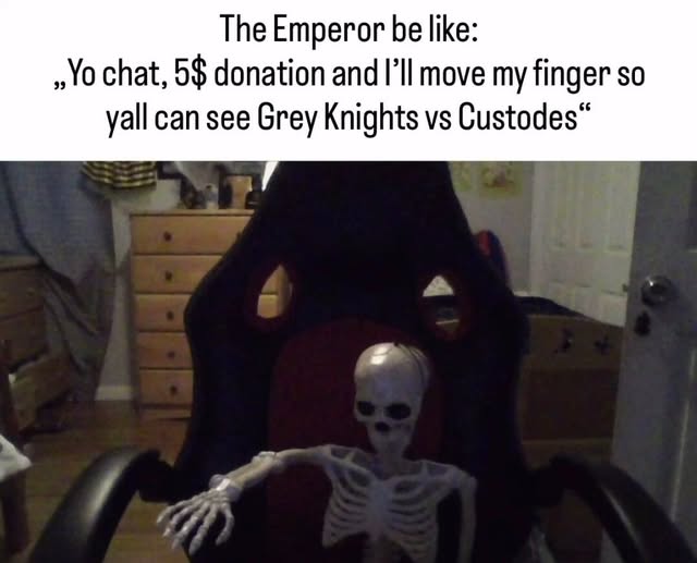 The Emperor be like...