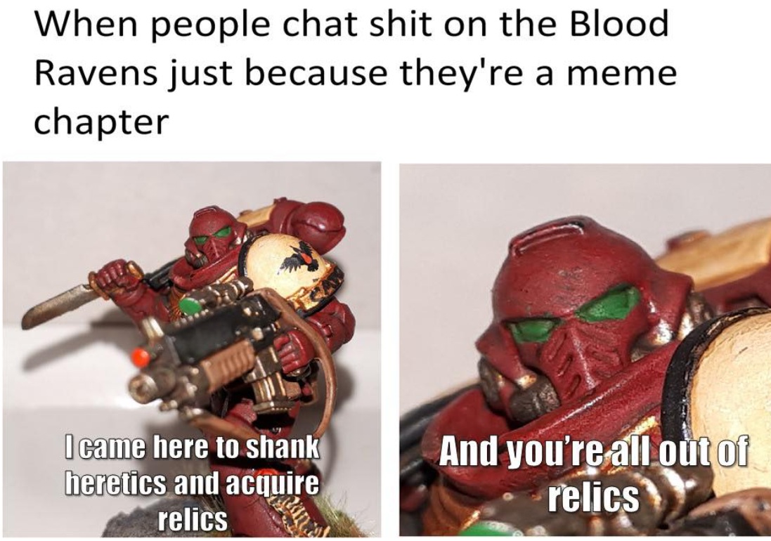 When people chat s**t on the blood ravens...Warhammer Meme