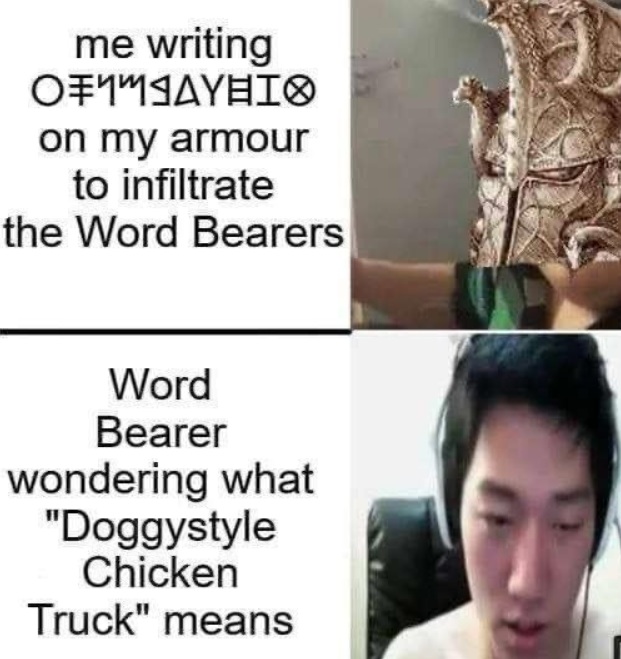 I wouldn’t mess with anyone that had Doggystyle Chicken Truck on them, Warhammer meme