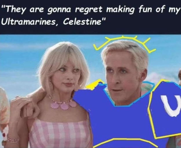 "They are gonna regret making fun of my Ultramarine, Celestine."