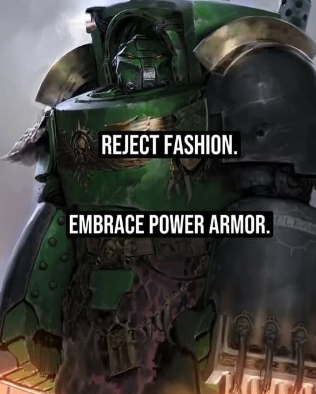 Err… Power Armour is fashion!