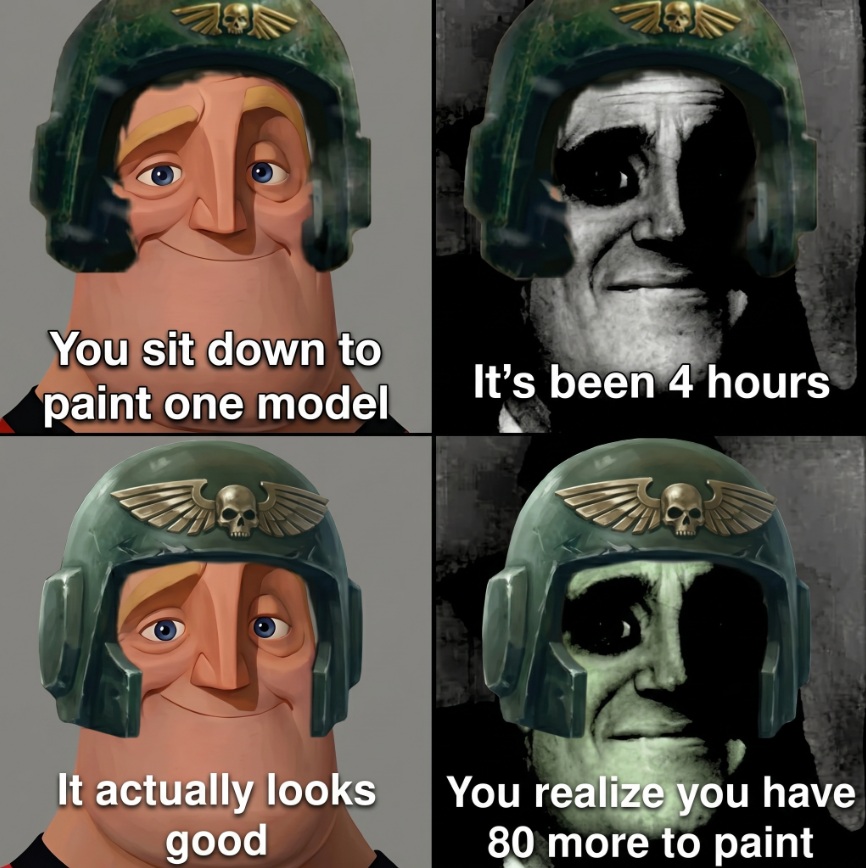 This was almost relatable until panel 3, Warhammer meme