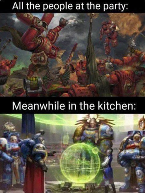 All the People at the party...Warhammer meme