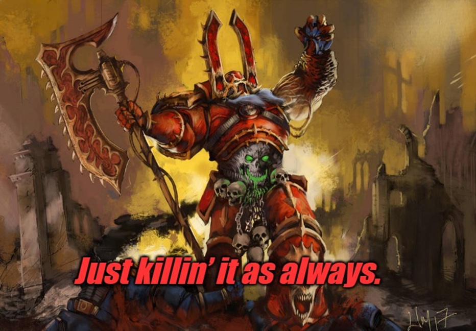 Just Killing it as Always Warhammer Meme