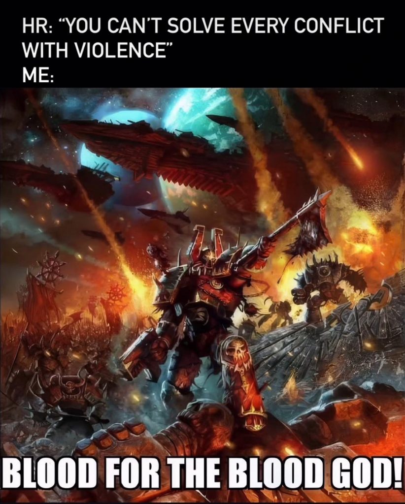 Blood for the Blood God Warhammer 40k Meme