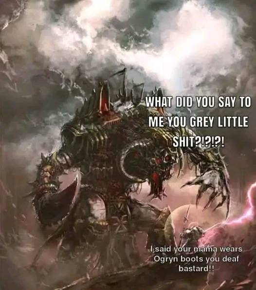 Meanwhile Somewhere in secret a grey knight taunting chaos entity good
