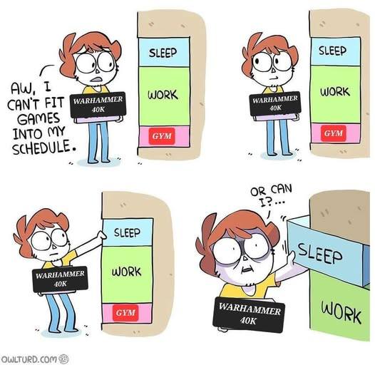 Gotta fit 40k into my busy schedule!