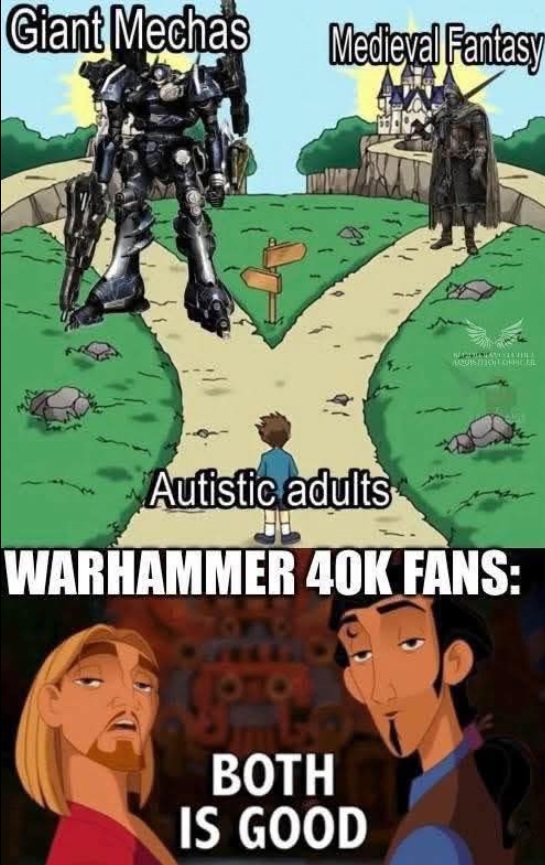 Both is good! The Road to El Dorado and Warhammer Crossover Meme